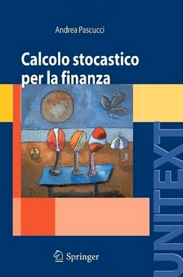 Andrea Pascucci - Calcolo stocastico per la finanza (2008)