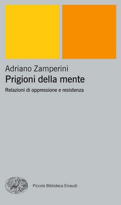 Adriano Zamperini - Prigioni della mente. Relazioni di oppressioni e resistenza (2004)