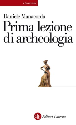 Daniele Manacorda - Prima lezione di archeologia (2014)