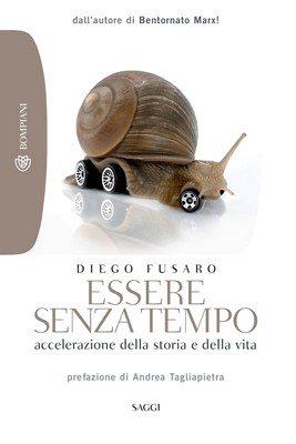 Diego Fusaro - Essere senza tempo. Accelerazione della storia e della vita (2013)