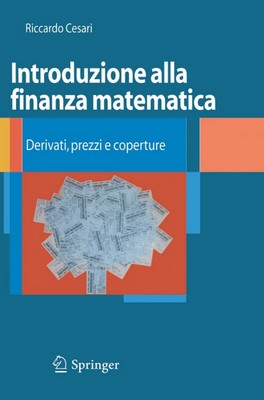 Riccardo Cesari - Introduzione alla finanza matematica. Derivati, prezzi e coperture (2009)