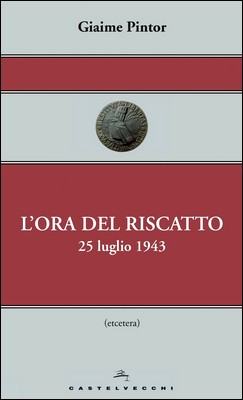 Giaime Pintor - L'ora del riscatto. 25 luglio 1943 (2013)