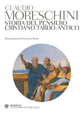 Claudio Moreschini - Storia del pensiero cristiano tardo-antico (2013)