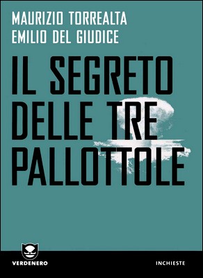 Maurizio Torrealta, Emilio Del Giudice - Il segreto delle tre pallottole (2010)