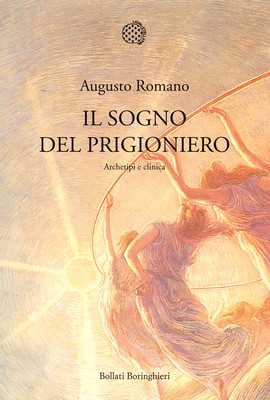 Augusto Romano - Il sogno del prigioniero. Archetipi e clinica (2013)