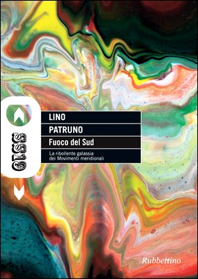 Lino Patruno - Fuoco del Sud. La ribollente galassia dei Movimenti meridionali (2011)