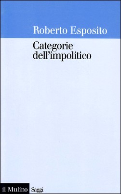 Roberto Esposito - Categorie dell'impolitico (1999)