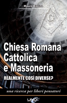 Mauro Biglino - Chiesa Romana Cattolica e Massoneria. Realmente così diverse? (2009)