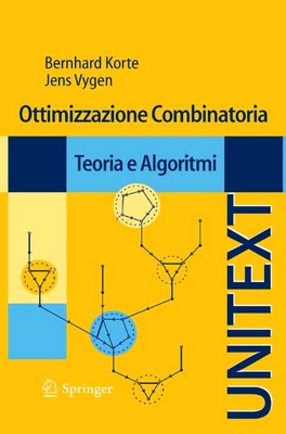 Bernhard Korte, Jens Vygen - Ottimizzazione combinatoria. Teoria e algoritmi (2011)
