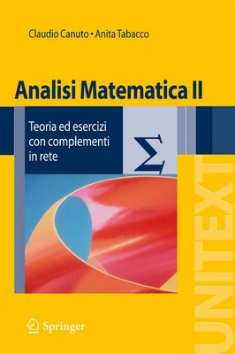 Claudio Canuto, Anita Tabacco - Analisi matematica II. Teoria ed esercizi con complementi in rete (2008)