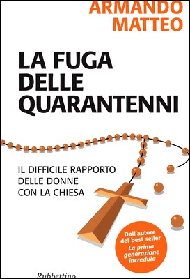 Matteo Armando - La fuga delle quarantenni. Il difficile rapporto delle donne con la Chiesa (2012)