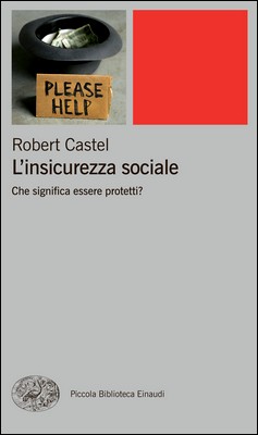 Robert Castel - L'insicurezza sociale. Che significa essere protetti? (2011)