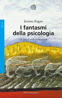 Jerome Kagan - I fantasmi della psicologia. La crisi di una professione (2014)