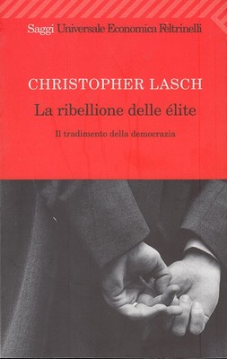 Cristopher Lasch - La ribellione delle élite. Il tradimento della democrazia (2009)