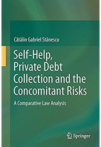 Self-Help, Private Debt Collection and the Concomitant Risks: A Comparative Law Analysis