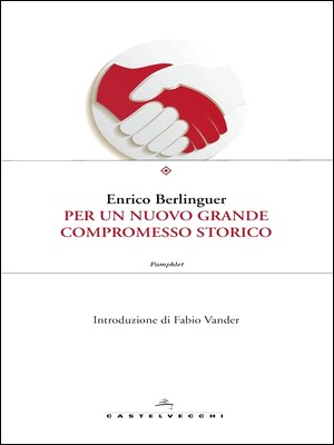 Enrico Berlinguer - Per un nuovo grande compromesso storico (2015)