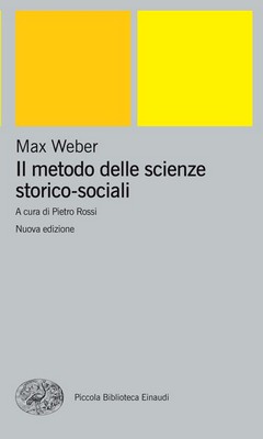 Max Weber - Il metodo delle scienze storico-sociali (2003)