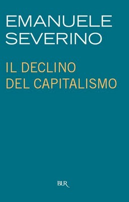 Emanuele Severino - Il declino del capitalismo (2011)