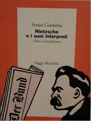 Sossio Giametta - Nietzsche e i suoi interpreti. Oltre il nichilismo (1995)