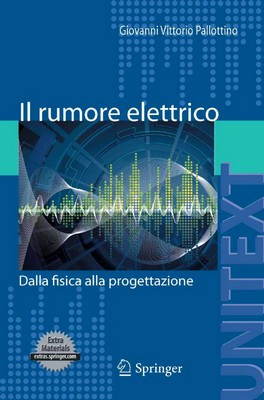 Giovanni Vittorio Pallottino - Il rumore elettrico. Dalla fisica alla progettazione (2011)