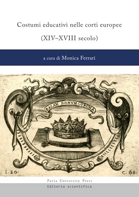 Monica Ferrari (a cura di) - Costumi educativi nelle corti europee (XIV-XVIII secolo) (2010)