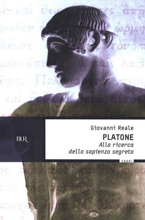 Giovanni Reale - Platone. Alla ricerca della sapienza segreta (2013)