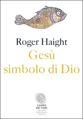 Roger Haight - Gesù simbolo di Dio (2013)