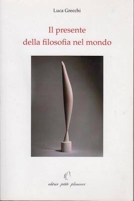 Luca Grecchi - Il presente della filosofia nel mondo (2012)
