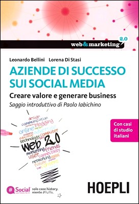 Leonardo Bellini, Lorena Di Stasi - Aziende di successo sui social media. Creare valore e generare business (2014)