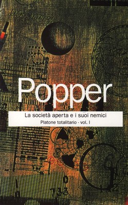 Karl Popper - La società aperta e i suoi nemici, Volume 1. Platone totalitario (2014)