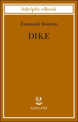 Emanuele Severino - Dike (2015)