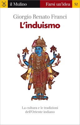 Giorgio Renato Franci - L'Induismo. La cultura e le tradizioni dell'Oriente indiano (2010)