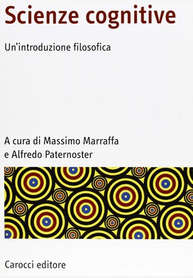 Massimo Marraffa, Alfredo Paternoster - Scienze cognitive. Un'introduzione filosofica (2011)