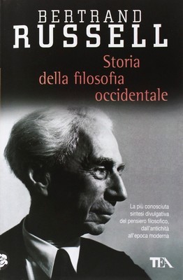 Bertrand Russell - Storia della filosofia occidentale. e dei suoi rapporti con le vicende politiche e sociali dall'antichità a oggi (2004)