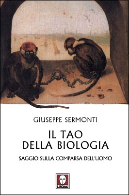 Giuseppe Sermonti - Il tao della biologia. Saggio sulla comparsa dell'uomo (2007)