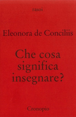 Eleonora De Conciliis - Che cosa significa insegnare? (2014)