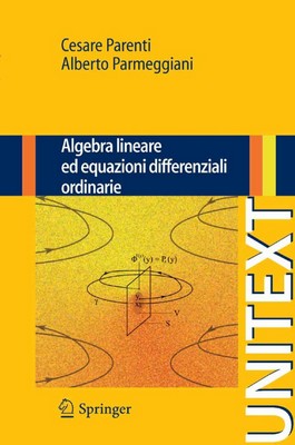 Cesare Parenti, Alberto Parmeggiani - Algebra lineare ed equazioni differenziali ordinarie (2010)