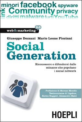 Giuseppe Dezzani, Mario Leone Piccinini - Social Generation. Riconoscere e difendersi dalle minacce che popolano i social network (2011)