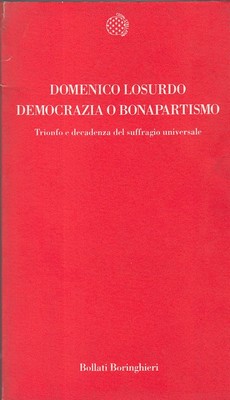 Domenico Losurdo - Democrazia o bonapartismo. Trionfo e decadenza del suffragio universale (1997)