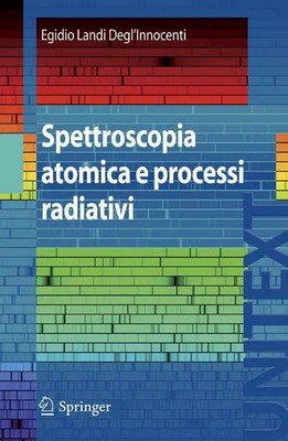 Egidio Landi Degl'Innocenti - Spettroscopia atomica e processi radiativi (2009)