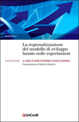 Zeno Rotondi, Paolo Savona (a cura di) - La regionalizzazione del modello di sviluppo basato sulle esportazioni (2012)