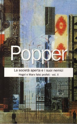 Karl Popper - La società aperta e i suoi nemici, Volume 2. Hegel e Marx falsi profeti (2014)