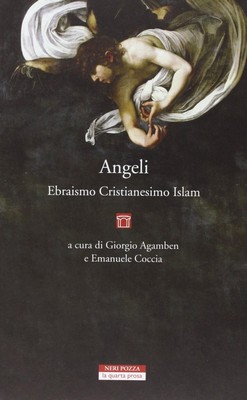 Giorgio Agamben, Emanuele Coccia (a cura di) - Angeli. Ebraismo Cristianesimo Islam (2013)