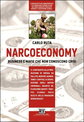 Carlo Ruta - Narcoeconomy. Business e mafie che non conoscono crisi (2014)