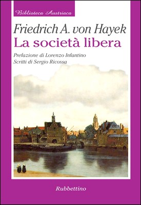 Friedrich A. von Hayek - La società libera (2007)