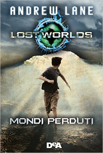 recensione review Lost Worlds: Mondi Perduti di Andrew Lane