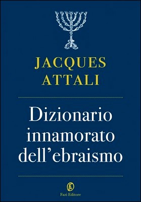 Jaques Attali - Dizionario innamorato dell'ebraismo (2014)