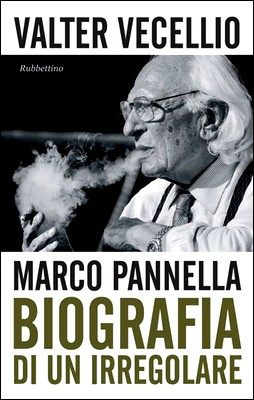 Valter Vecellio - Marco Pannella. Biografia di un irregolare (2010)