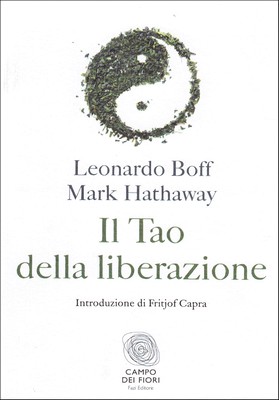 Leonardo Boff, Mark Hathaway - Il Tao della liberazione (2014)