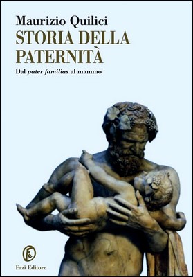 Maurizio Quillici - Storia della paternità. Dal pater familias al mammo (2013)